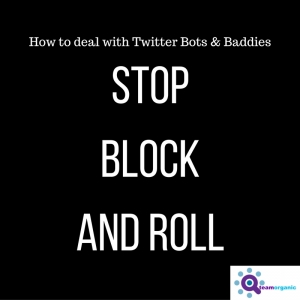 Twitter Bots & Baddies – When to Stop, Block and Roll